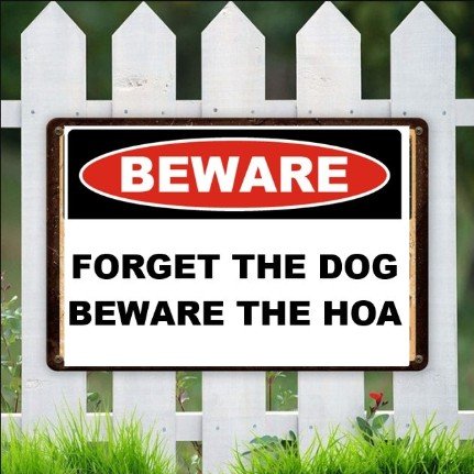 Beware: Forget the Dog Beware the HOA